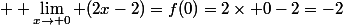  \displaystyle \lim_{x\to 0} (2x-2)=f(0)=2\times 0-2=-2