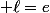  \ell=e