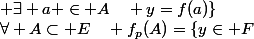 \forall A\subset E\quad f_p(A)=\{y\in F\;\vert\; \exists a \in A\quad y=f(a)\}