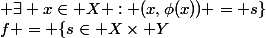 f = \{s\in X\times Y\;\vert\; \exists x\in X : (x,\phi(x)) = s\}