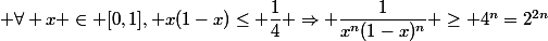  \forall x \in [0,1], x(1-x)\leq \dfrac{1}{4} \Rightarrow \dfrac{1}{x^n(1-x)^n} \geq 4^n=2^{2n}}