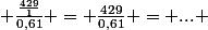  \frac{\frac{429}{1}}{0,61} = \frac{429}{0,61} = ... 
