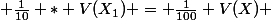  \frac{1}{10} * V(X_1) = \frac{1}{100} V(X) 