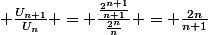  \frac{U_{n+1}}{U_n} = \frac{\frac{2^{n+1}}{n+1}}{\frac{2^n}{n}} = \frac{2n}{n+1}