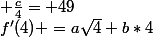 f'(4) =a\sqrt{4}+b*4&sup2;+\frac{c}{4}= 49