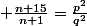  \sqrt{\frac{n+15}{n+1}}\in \mathhbb{Q}\Leftrightarrow&nbsp;&nbsp; \frac{n+15}{n+1}=\frac{p^{2}}{q^{2}}&nbsp;&nbsp;&nbsp;&nbsp;