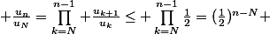  \frac{u_n}{u_N}=\prod_{k=N}^{n-1} \frac{u_{k+1}}{u_k}\le \prod_{k=N}^{n-1}\frac{1}{2}=(\frac{1}{2})^{n-N} 