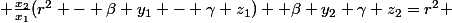  \frac{x_2}{x_1}(r^2 - \beta y_1 - \gamma z_1) +\beta y_2+\gamma z_2=r^2 