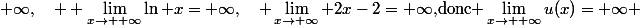 +\infty,\quad \displaystyle \lim_{x\to +\infty}\ln x=+\infty,\quad \lim_{x\to+\infty} 2x-2=+\infty,\ $donc$ \lim_{x\to +\infty}u(x)=+\infty 