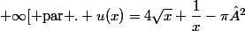 3.  \ \text{u}  \ \text{définie}  \ \text{sur}  ]0;+\infty[ \ \text{par }. u(x)=4\sqrt{x}+\dfrac{1}{x}-\pi²