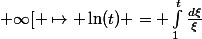t\in [1;+\infty[ \mapsto \ln(t) = \int_{1}^{t}{\frac{d\xi}{\xi}}