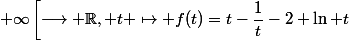f :\left[1 ;+\infty\left[\longrightarrow \mathbb{R}, t \mapsto f(t)=t-\dfrac{1}{t}-2 \ln t\right.\right.