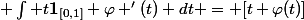  \int t\mathbf{1}_{[0,1]} \varphi '(t) dt = [t \varphi(t)]&nbsp;&nbsp;- \int&nbsp;&nbsp;(\mathbf{1}_{[0,1]} - \delta(1)) \varphi(t) dt 