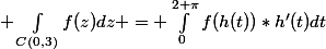  \int_{C(0,3)}^{}f(z)dz = \int_{0}^{2 \pi}f(h(t))*h'(t)dt