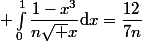  \int_0^1\dfrac{1-x^3}{n\sqrt x}\mathrm{d}x=\dfrac{12}{7n}