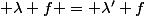  \lambda f = \lambda' f&nbsp;&nbsp;