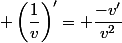  \left(\dfrac{1}{v}\right)'= \dfrac{-v'}{v^2}