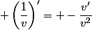  \left(\dfrac{1}{v}\right)'= -\dfrac{v'}{v^2}