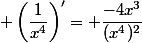  \left(\dfrac{1}{x^4}\right)'= \dfrac{-4x^3}{(x^4)^2}