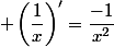  \left(\dfrac{1}{x}\right)'=\dfrac{-1}{x^2}