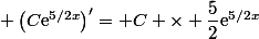  \left(C\text{e}^{5/2x}\right)'= C \times \dfrac{5}{2}\text{e}^{5/2x}
