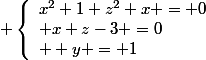  \left\{\begin{array}{l}x^2+1+z^2+x = 0\\ x+z-3 =0\\  y = 1\end{array}\right.