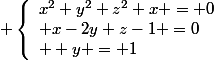  \left\{\begin{array}{l}x^2+y^2+z^2+x = 0\\ x-2y+z-1 =0\\  y = 1\end{array}\right.