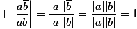  \left|\dfrac{a\bar{b}}{\bar{a}b}\right|=\dfrac{|a||\bar{b}|}{|\bar{a}||b|}=\dfrac{|a||b|}{|a||b|}=1