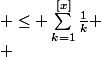 \text{Il vient : } \begin {aligned}\ln(x) & \leq \sum_{k=1}^{[x]}{\frac{1}{k}} \\ & \leq \sum_{k\in \N^{\pi(x)}}^{}{\dfrac{1}{\prod_{i=1}^{\pi(x)}{p_i^{k_i}}}} = \prod_{p\in \mathbb P_{\pi(x)}}^{}\left({\sum_{k\geq 0}^{}{\frac{1}{p^k}}\right)}~(*)\end {aligned}