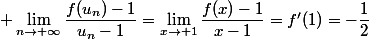  \lim\limits_{n\to+\infty}\dfrac{f(u_n)-1}{u_n-1}=\lim\limits_{x\to 1}\dfrac{f(x)-1}{x-1}=f'(1)=-\dfrac{1}{2}