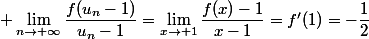  \lim\limits_{n\to+\infty}\dfrac{f(u_n-1)}{u_n-1}=\lim\limits_{x\to 1}\dfrac{f(x)-1}{x-1}=f'(1)=-\dfrac{1}{2}