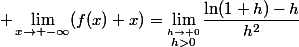  \lim\limits_{x\to -\infty}(f(x)+x)=\lim\limits_{\stackrel{h\to 0}{h>0}}\dfrac{\ln(1+h)-h}{h^2}