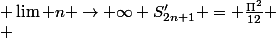  \lim n \to \infty S'_{2n+1} = \frac{\Pi^2}{12} \\ 