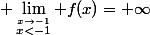  \lim_{\stackrel{x\to-1}{x<-1}} f(x)=+\infty
