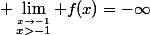  \lim_{\stackrel{x\to-1}{x>-1}} f(x)=-\infty