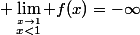  \lim_{\stackrel{x\to1}{x<1}} f(x)=-\infty