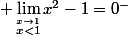  \lim_{\stackrel{x\to1}{x<1}}x^2-1=0^-