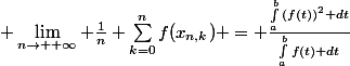  \lim_{n\to +\infty} \frac{1}{n} \sum_{k=0}^{n}{f(x_{n,k})} = \frac{\int_{a}^{b}{(f(t))^2 dt}}{\int_{a}^{b}{f(t) dt}}