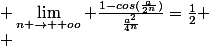  \lim_{n \to +oo} \frac{1-cos(\frac{a}{2^n})}{\frac{a^2}{4^n}}=\frac{1}{2}
 \\ 
