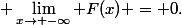  \lim_{x\to -\infty} F(x) = 0.