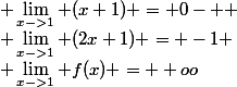  \lim_{x->1} (x+1) = 0-  \\ \lim_{x->1} (2x+1) = -1 \\ \lim_{x->1} f(x) = +oo