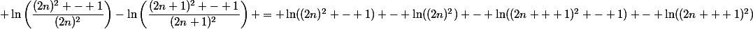  \ln\left(\dfrac{(2n)^2 - 1}{(2n)^2}\right)-\ln\left(\dfrac{(2n+1)^2 - 1}{(2n+1)^2}\right) = \ln((2n)^2 - 1) - \ln((2n)^2) - \ln((2n + 1)^2 - 1) - \ln((2n + 1)^2)