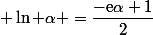  \ln \alpha =\dfrac{-\text{e}\alpha+1}{2}