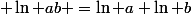  \ln ab =\ln a+\ln b