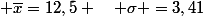  \overline{x}=12,5 \quad \sigma =3,41