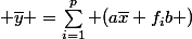  \overline{y} =\sum\limits_{i=1}^p (a\overline{x}+f_{i}b )