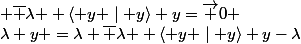 z=&nbsp;&nbsp;\langle \lambda y \mid \lambda y\rangle y- \langle y&nbsp;&nbsp; \mid \lambda y\rangle&nbsp;&nbsp;\lambda y =\lambda \overline {\lambda } \langle y \mid y\rangle y-\lambda&nbsp;&nbsp; \overline {\lambda } \langle y \mid y\rangle y=\overrightarrow {0} 