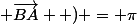 \left ( \overrightarrow{DE} ; \overrightarrow{BA} \right ) = \pi