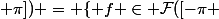 L^2([-\pi ; \pi]) = \{ f \in \mathcal{F}([-\pi ; \pi] , \mathbb{C}) \text{ et mesurables t.q } \int_{-\pi}^{\pi} |f|^2 < \infty \}
 \\ 