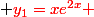  \red{y_1=xe^{2x}} 